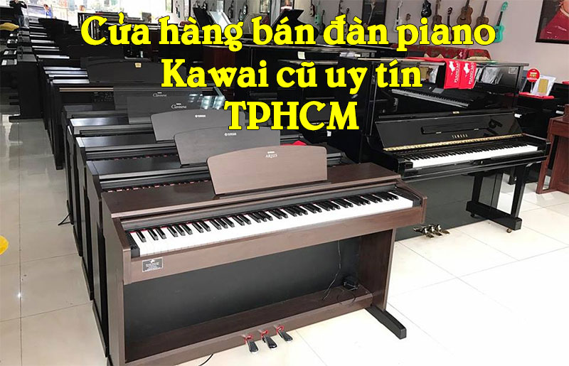 ban-dan-piano-kawai-cu-uy-tin-tphcm.jpg